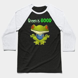 Green Is Good Baseball T-Shirt